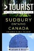 Greater Than a Tourist - Sudbury Ontario Canada: 50 Travel Tips from a Local