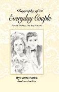 Biography of an Everyday Couple: Turning Ordinary Into Inspirational Volume 1