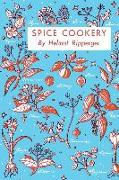 Spice Cookery: (Cooklore Reprint)