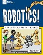 Robotics!: With 25 Science Projects for Kids