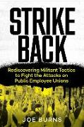 Strike Back: Rediscovering Militant Tactics to Fight the Attacks on Public Employee Unions