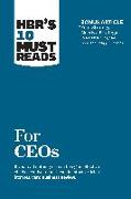 HBR's 10 Must Reads for CEOs (with bonus article "Your Strategy Needs a Strategy" by Martin Reeves, Claire Love, and Philipp Tillmanns)