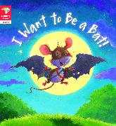 Reading Gems: I Want to Be a Bat! (Level 1)