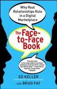 Face-To-Face Book: Why Real Relationships Rule in a Digital Marketplace