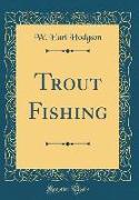 Trout Fishing (Classic Reprint)