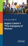 A Study Guide for Angela Carter's "The Company of Wolves"