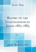 Report on the Investigations at Assos, 1882, 1883, Vol. 1 (Classic Reprint)