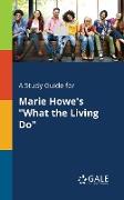 A Study Guide for Marie Howe's "What the Living Do"