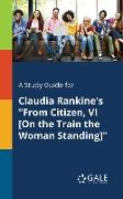 A Study Guide for Claudia Rankine's "From Citizen, VI [On the Train the Woman Standing]"