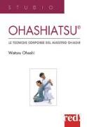 Ohashiatsu. Le tecniche corporee del maestro Ohashi