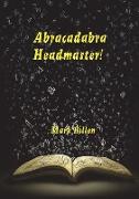 Abracadabra Headmaster!