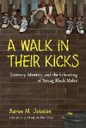 A Walk in Their Kicks: Literacy, Identity, and the Schooling of Young Black Males