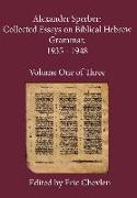 Alexander Sperber: Collected Essays on Biblical Hebrew Grammar, 1935 - 1948: Volume One of Three