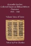 Alexander Sperber: Collected Essays on Biblical Hebrew Grammar, 1935 - 1948: Volume Three of Three