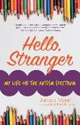 Hello, Stranger: My Life on the Autism Spectrum