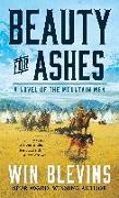 Beauty for Ashes: A Novel of the Mountain Men