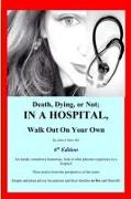 Death, Dying, or Not, In a Hospital, Walk Out on Your Own