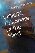 Vision: Prisoners of the Mind