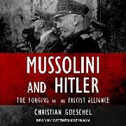 Mussolini and Hitler: The Forging of the Fascist Alliance