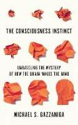 The Consciousness Instinct: Unraveling the Mystery of How the Brain Makes the Mind