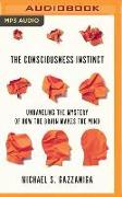 The Consciousness Instinct: Unraveling the Mystery of How the Brain Makes the Mind