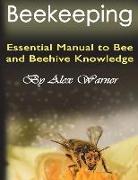 Beekeeping: The Essential Manual to Bee and Beehive Knowledge