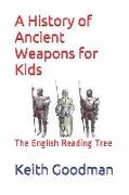 A History of Ancient Weapons for Kids: The English Reading Tree