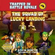 The Squad of Lucky Landing: An Unofficial Fortnite Adventure Novel