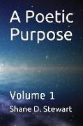 A Poetic Purpose: Volume 1