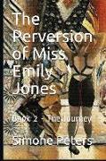 The Perversion of Miss Emily Jones: The Journey
