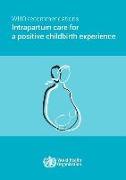 Who Recommendations on Intrapartum Care for a Positive Childbirth Experience
