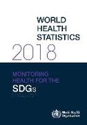 World Health Statistics 2018: Monitoring Health for the Sustainable Development Goals (Sdgs)