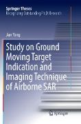 Study on Ground Moving Target Indication and Imaging Technique of Airborne SAR