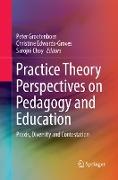 Practice Theory Perspectives on Pedagogy and Education