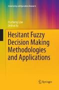 Hesitant Fuzzy Decision Making Methodologies and Applications