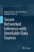 Secure Networked Inference with Unreliable Data Sources