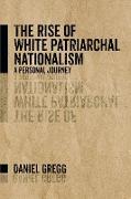 The Rise of White Patriarchal Nationalism: A Personal Journey