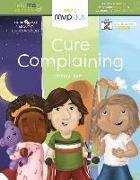 Cure Complaining: Short Stories on Becoming Content & Overcoming Complaining