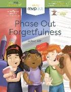 Phase Out Forgetfulness: Short Stories on Becoming Responsible & Overcoming Forgetfulness