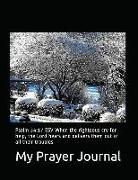 My Prayer Journal: Psalm 34:17 ESV When the Righteous Cry for Help, the Lord Hears and Delivers Them Out of All Their Troubles