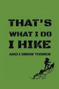 That´s What I Do I Hike and Know Things: A Nice Designed Hiking Journal for Exploring the Outdoors 112 Lined Pages