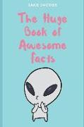 The Huge Book of Awesome Facts