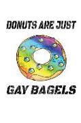 Donuts Are Just Gay Bagels: Notebook - Journal - Diary - 110 Lined Pages
