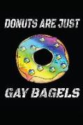 Donuts Are Just Gay Bagels: Notebook - Journal - Diary - 110 Lined Pages