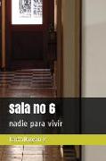 Sala No 6: Nadie Para Vivir