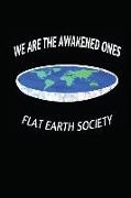 We Are the Awakened Ones Flat Earth Society: Notebook Journal Diary 110 Lined Pages