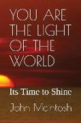 You Are the Light of the World: Its Time to Shine