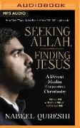 Seeking Allah, Finding Jesus: A Devout Muslim Encounters Christianity