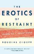 The Erotics of Restraint: Essays on Literary Form