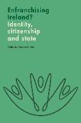 Enfranchising Ireland?: Identity, Citizenship and State